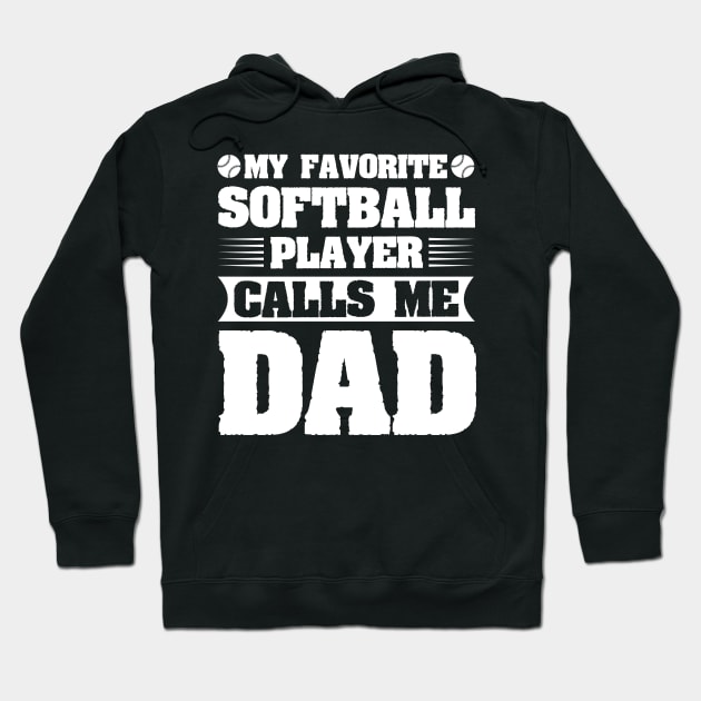 My Favorite Softball Player Calls Me Dad Hoodie by badrianovic